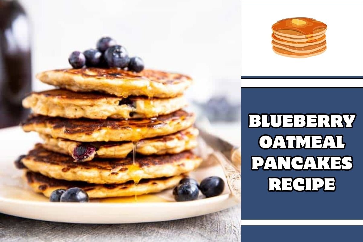 Blueberry Oatmeal Pancakes Recipe - Step by Step Guide