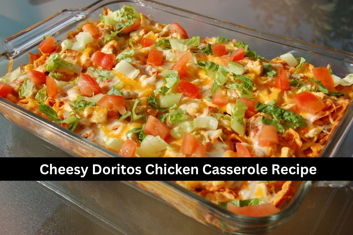Cheesy Doritos Chicken Casserole Recipe