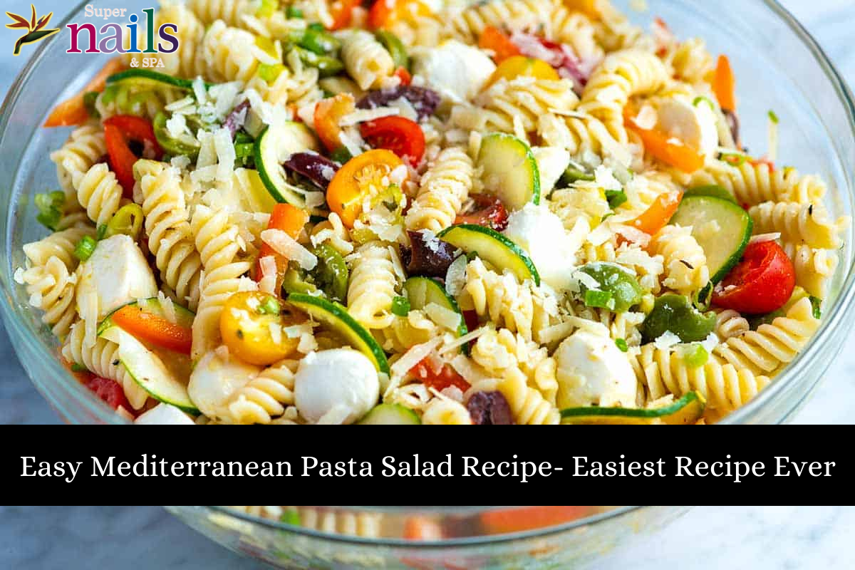 Easy Mediterranean Pasta Salad Recipe- Easiest Recipe Ever