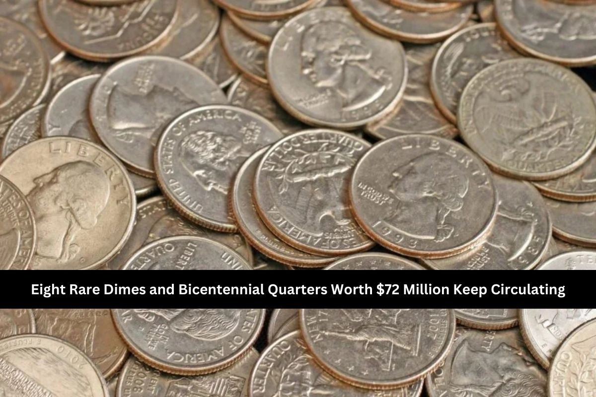 Eight Rare Dimes and Bicentennial Quarters Worth $72 Million Keep Circulating