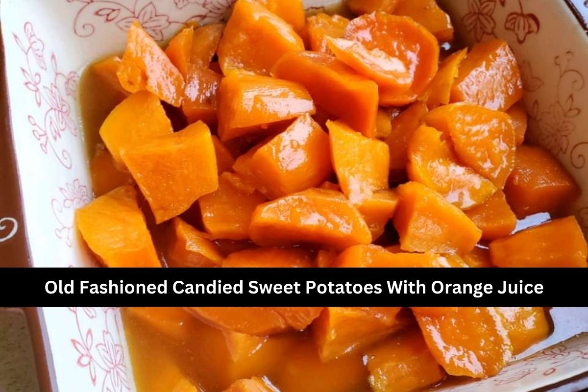 Old Fashioned Candied Sweet Potatoes With Orange Juice