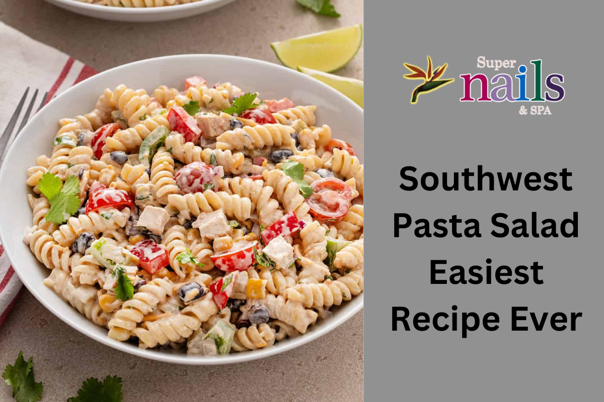 Southwest Pasta Salad Easiest Recipe Ever
