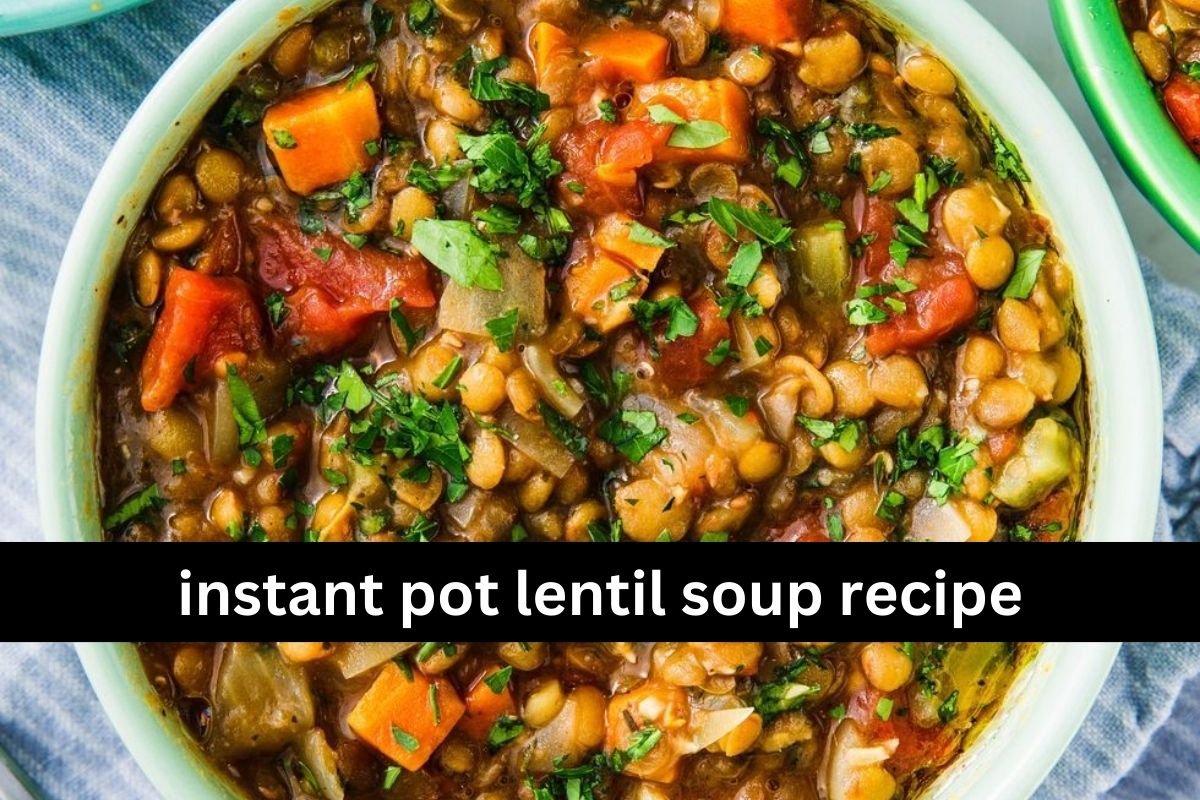 instant pot lentil soup recipe